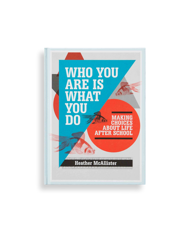 Who You Are Is What You Do: Making Choices about Life After School
