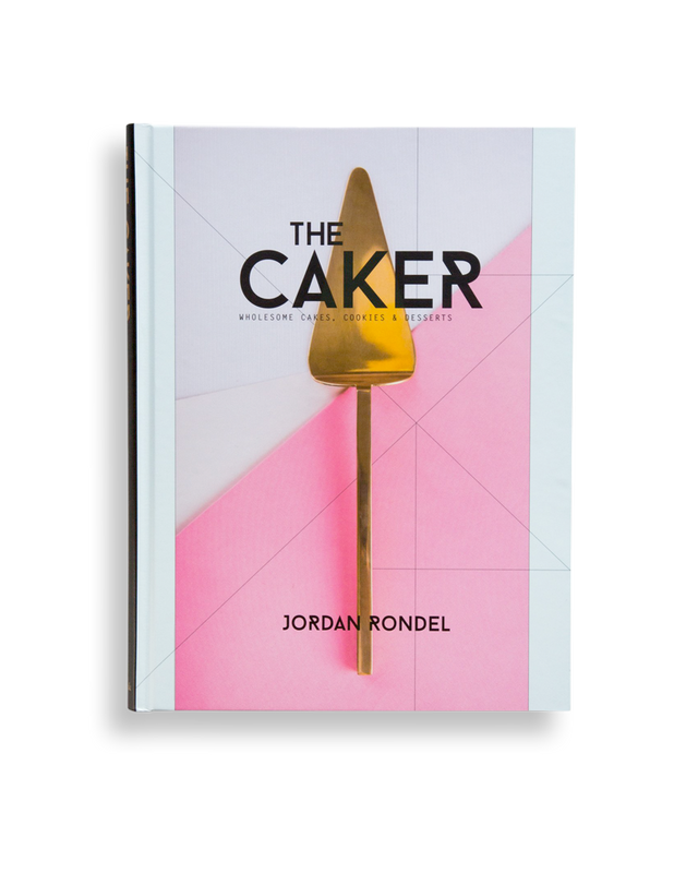 The Caker: Wholesome Cakes, Cookies & Desserts (Revised Edition)